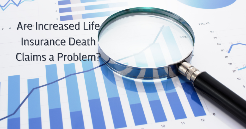 Blog Post Are Increased Life Insurance Death Claims a Problem?