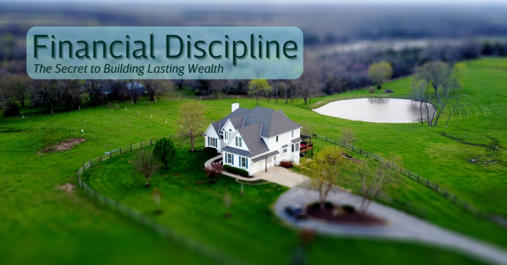 Financial Discipline: The Secret to Building Lasting Wealth